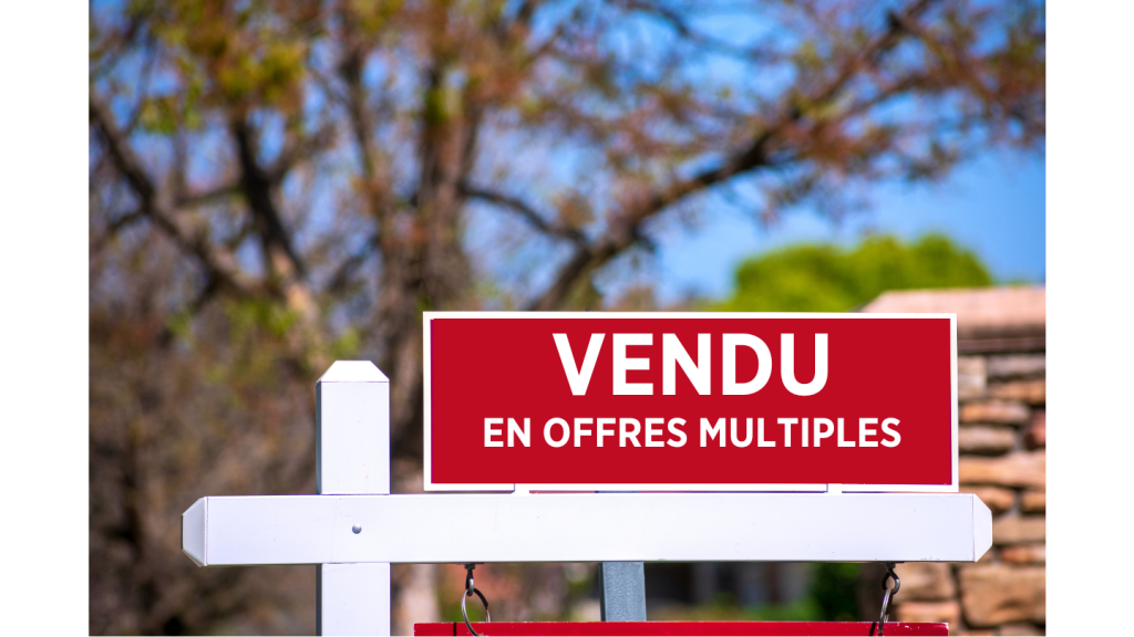 flips immobiliers, pression du marché, surenchères, courtier immobilier estrie, vendu en offres multiples